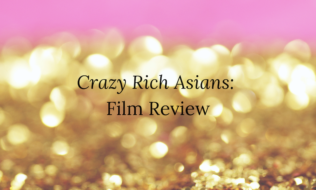 Crazy Rich Asians: A Film Review